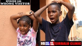 SIRBALO CLINIC  WRONG VISITOR EPISODE 100 Nigerian Comedy [upl. by Gunar]