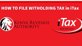 How to File KRA Withholding Tax Returns in iTax [upl. by Merridie]