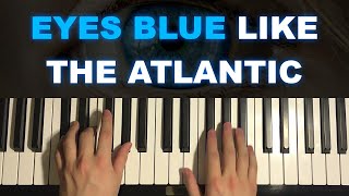 How To Play  Eyes Blue Like The Atlantic Piano Tutorial Lesson [upl. by Ally]