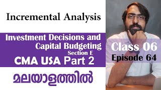 Incremental Analysis  Capital Budgeting  Section E  CMA USA  Part 2  Episode 64 [upl. by Ynney]