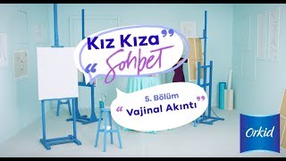 Orkid ile “Kız Kıza Sohbet” – Vajinal akıntı nedir [upl. by Fillian]