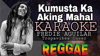 KUMUSTA KA AKING MAHAL  REGGAE KARAOKE VERSION  MVM KARAOKE PLAYLIST [upl. by Eudosia]