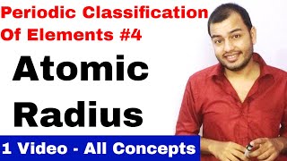 Class 11 chap 3  Periodic Table 04  Atomic Radius Ionic Radius its Variation  JEE MAINS NEET [upl. by Blossom]