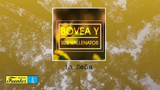 La Seña  Bovea y Sus Vallenatos  Discos Fuentes Audio Oficial [upl. by Eniaj]