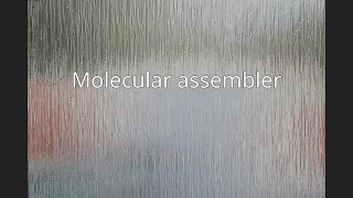 Molecular assembler [upl. by Noirad875]