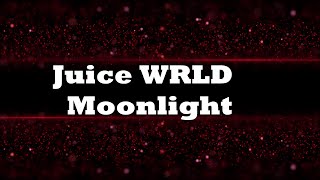 Juice WRLD Moonlight Lyrics [upl. by Ecertak]