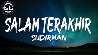 Sudirman  Salam Terakhir Lyrics [upl. by Disraeli285]