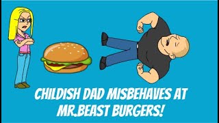 Childish Dad Misbehaves At MrBeast Burgers ENDING WILL SURPRISE YOU [upl. by Nmutua]