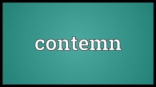 Contemn Meaning [upl. by Yenoh]