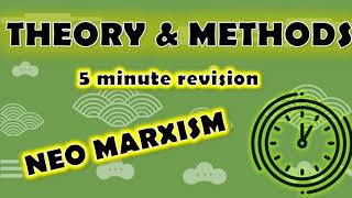 Sociology ⏱ 5 minute revision ⏱– THEORY amp METHODS  NEO MARXISM  PURE THEORY Paper 1 amp Paper 3 [upl. by Cyd]