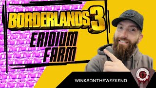 Borderlands 3  Eridium Farm  Six Minute Method [upl. by Atilol]