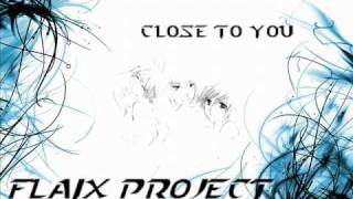 Flaix Project  Close To You [upl. by Eytak522]