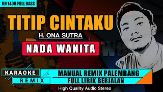 TITIP CINTAKU  NADA CEWEK KARAOKE REMIX PALEMBANG [upl. by Augustina]