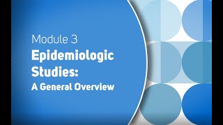 Module 3 Epidemiologic Studies A General Overview [upl. by Felicio238]