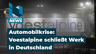 Krise in der Automobilindustrie Voestalpine schließt Werk in Deutschland und kappt Gewinnprognose [upl. by Lirpa]