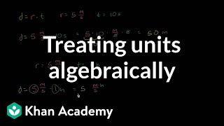 Treating units algebraically and dimensional analysis  Algebra I  Khan Academy [upl. by Werda]