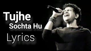 tujhe sochta hu Lyrics kk  sang hu tere  Shining Indian Music [upl. by Sara-Ann]