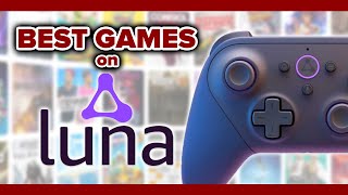 The Best Games To Play on Amazon Luna [upl. by Justus]