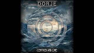 Dorje  Centred and One FULL EP [upl. by Coucher]