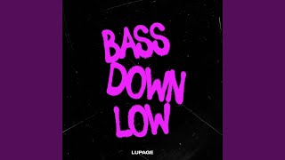 BASS DOWN LOW [upl. by Ribaj]