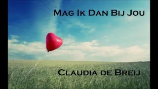 Lyrics Claudia de Breij  Mag Ik Dan Bij Jou [upl. by Bixler]