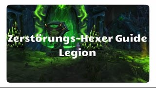 WoW ZerstörungsHexer Guide für Legion [upl. by Datnow]