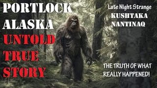 PORTLOCK ALASKA THE UNTOLD TRUE STORY [upl. by Aleafar143]