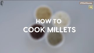 How to cook Millets  Cooking Tips  MilletKhazana  Sanjeev Kapoor Khazana [upl. by Attelahs]