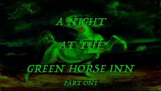 A Night at the Green Horse Inn PART ONE [upl. by Edric]