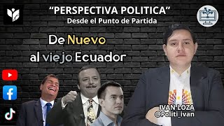 De Nuevo al viejo Ecuador  Perspectiva Política [upl. by Nawtna]