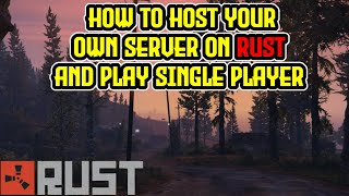 How to Play RUST Offline amp In Single Player TUTORIAL  Create A Server 2021 EASY GUIDE [upl. by Erle]