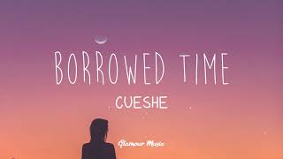 Cueshe  Borrowed Time Lyrics [upl. by Alyose]