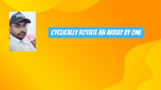 Cyclically Rotate an array by one [upl. by Rajiv]