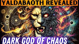 Yaldabaoth The Dark God of Chaos and Destruction Revealed [upl. by Reddin]