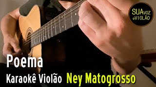 Ney Matogrosso Cazuza  Poema  Karaokê Violão e Letra [upl. by Ing197]