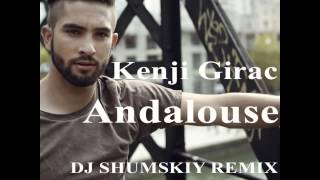 Kenji Girac  Andalouse DJ SHUMSKIY remix [upl. by Alletsirhc]