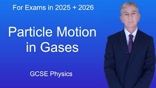 GCSE Physics Revision quotParticle Motion in Gasesquot [upl. by Huda]