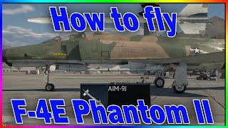 How to fly the F4E Phantom II  War Thunder [upl. by Yelsehc951]