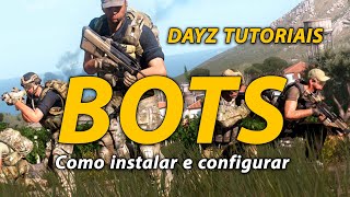 Dayz  BOTs  Como instalar e configurar os temidos BOTs no seu servidor [upl. by Ennaecarg606]