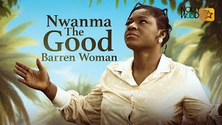 Nwanma The Good Barren Woman  This Movie Is BASED ON A REAL LIFE STORY  African Movies [upl. by Garwin]