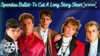 Spandau Ballet  To Cut A Long Story Short  2G4 ReworkRemix [upl. by Rialcnis]