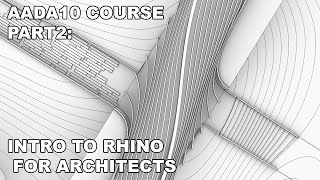 AADA10 COURSE Part 2  Rhinoceros 3D introduction for Architects [upl. by Acinomahs]