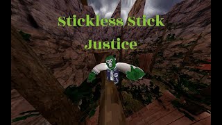 Stickless Stick Justice 1 [upl. by Gage]