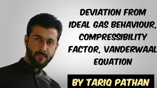 Class 11 Chapter 4Deviation from Ideal gas behaviour  Compressibility factor  Vanderwaal equation [upl. by Nairam]