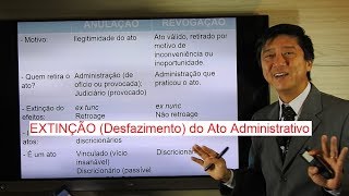 Atos Administrativos  Extinção  Desfazimento   Anulação  Revogação e Cassação  aula 117 [upl. by Eugenio]