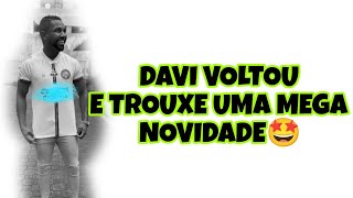 DAVI VOLTOU COM UMA MEGA NOVIDADE [upl. by Ennazus589]