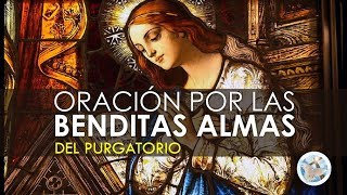 ORACIÓN POR LAS BENDITAS ALMAS DEL PURGATORIO POR SU DESCANSO ETERNO [upl. by Mcintyre]