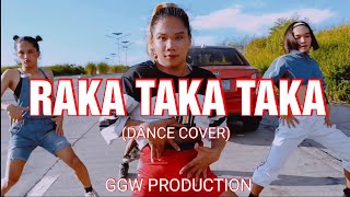 RAKA TAKA TAKA Dance Cover  GGW PRODUCTION [upl. by Annayt]