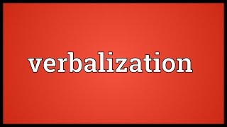 Verbalization Meaning [upl. by Debee]