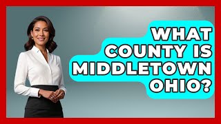 What County Is Middletown Ohio  The Midwest Guru [upl. by Rysler]